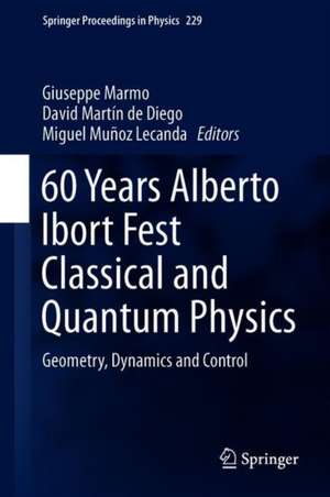 Classical and Quantum Physics: 60 Years Alberto Ibort Fest Geometry, Dynamics, and Control de G. Marmo