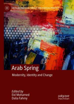 Arab Spring: Modernity, Identity and Change de Eid Mohamed