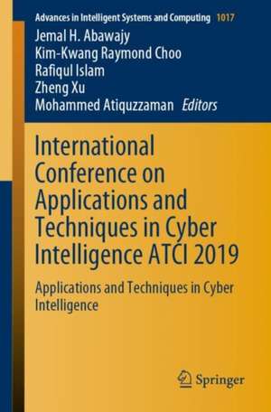 International Conference on Applications and Techniques in Cyber Intelligence ATCI 2019: Applications and Techniques in Cyber Intelligence de Jemal H. Abawajy