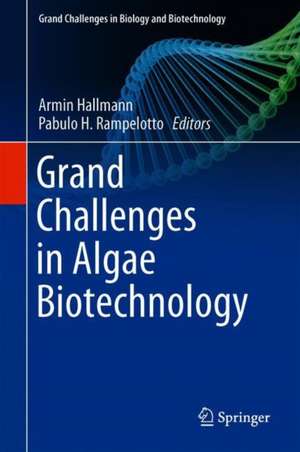 Grand Challenges in Algae Biotechnology de Armin Hallmann