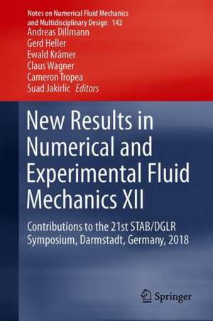 New Results in Numerical and Experimental Fluid Mechanics XII: Contributions to the 21st STAB/DGLR Symposium, Darmstadt, Germany, 2018 de Andreas Dillmann