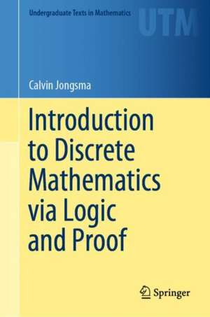 Introduction to Discrete Mathematics via Logic and Proof de Calvin Jongsma