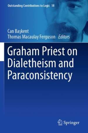 Graham Priest on Dialetheism and Paraconsistency de Can Başkent