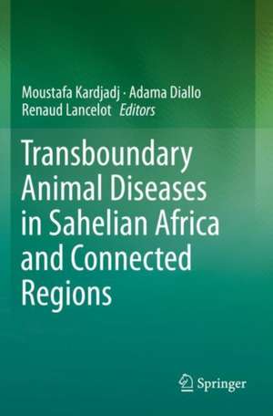 Transboundary Animal Diseases in Sahelian Africa and Connected Regions de Moustafa Kardjadj