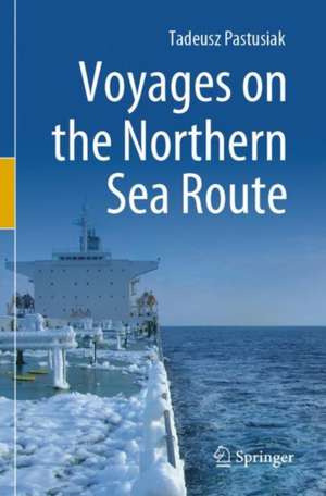 Voyages on the Northern Sea Route de Tadeusz Pastusiak