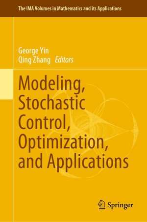 Modeling, Stochastic Control, Optimization, and Applications de George Yin