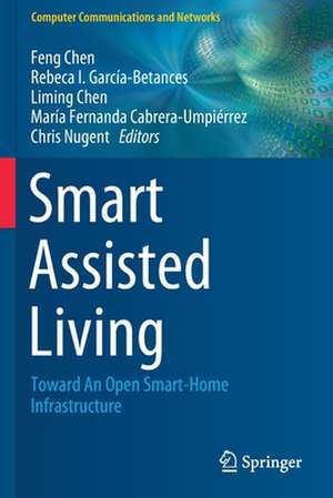 Smart Assisted Living: Toward An Open Smart-Home Infrastructure de Feng Chen