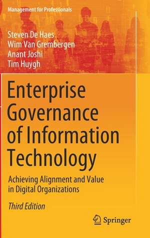 Enterprise Governance of Information Technology: Achieving Alignment and Value in Digital Organizations de Steven De Haes