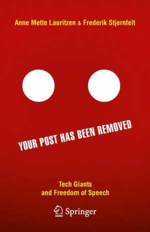 Your Post has been Removed: Tech Giants and Freedom of Speech de Frederik Stjernfelt