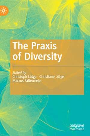 The Praxis of Diversity de Christoph Lütge