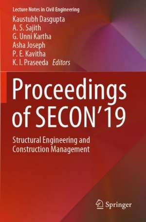 Proceedings of SECON'19: Structural Engineering and Construction Management de Kaustubh Dasgupta