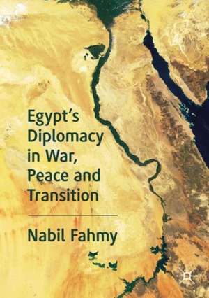 Egypt’s Diplomacy in War, Peace and Transition de Nabil Fahmy