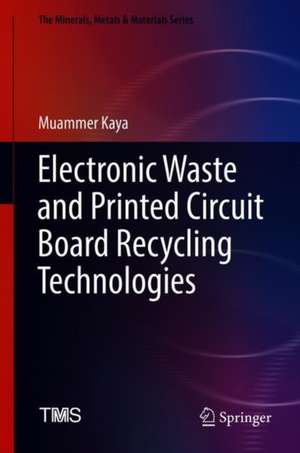 Electronic Waste and Printed Circuit Board Recycling Technologies de Muammer Kaya