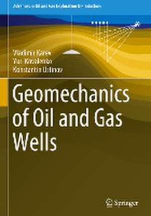 Geomechanics of Oil and Gas Wells de Vladimir Karev