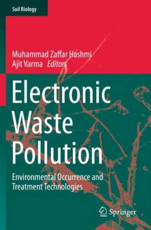 Electronic Waste Pollution: Environmental Occurrence and Treatment Technologies de Muhammad Zaffar Hashmi