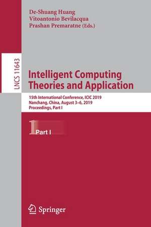 Intelligent Computing Theories and Application: 15th International Conference, ICIC 2019, Nanchang, China, August 3–6, 2019, Proceedings, Part I de De-Shuang Huang