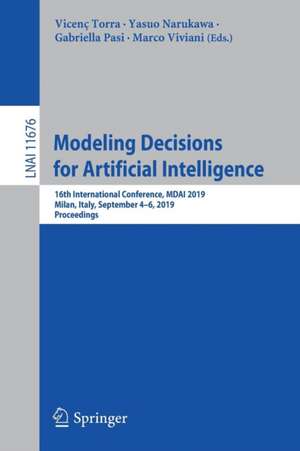 Modeling Decisions for Artificial Intelligence: 16th International Conference, MDAI 2019, Milan, Italy, September 4–6, 2019, Proceedings de Vicenç Torra