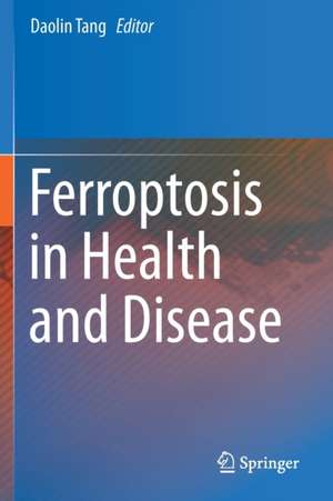 Ferroptosis in Health and Disease de Daolin Tang