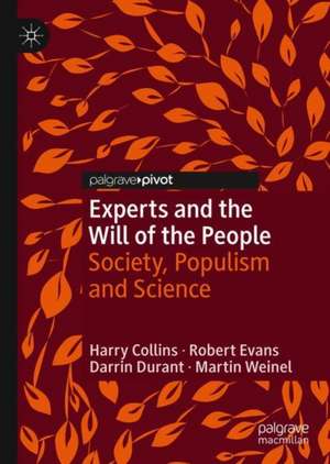 Experts and the Will of the People: Society, Populism and Science de Harry Collins