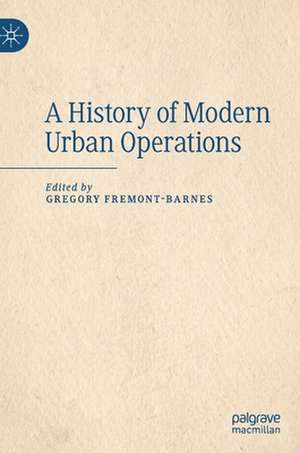 A History of Modern Urban Operations de Gregory Fremont-Barnes