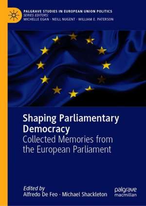 Shaping Parliamentary Democracy: Collected Memories from the European Parliament de Alfredo De Feo