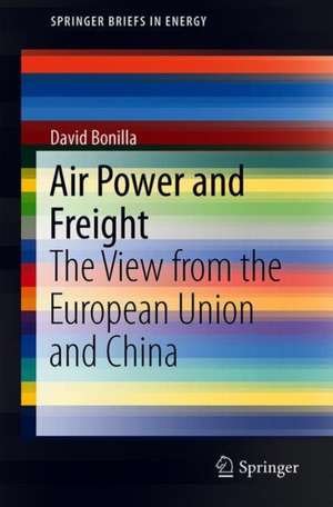 Air Power and Freight: The View from the European Union and China de David Bonilla