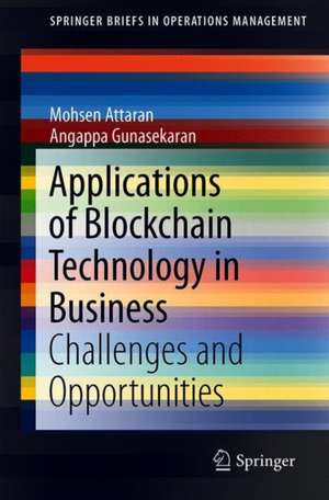 Applications of Blockchain Technology in Business: Challenges and Opportunities de Mohsen Attaran