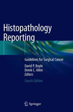 Histopathology Reporting: Guidelines for Surgical Cancer de David P. Boyle