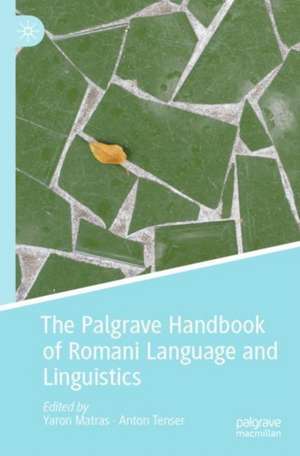 The Palgrave Handbook of Romani Language and Linguistics de Yaron Matras