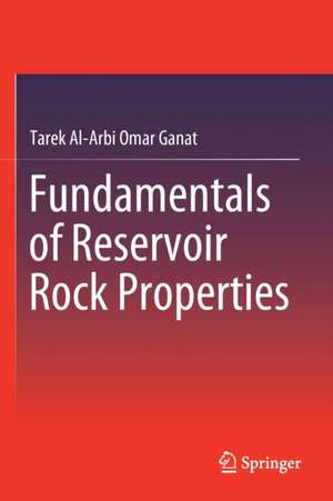 Fundamentals of Reservoir Rock Properties de Tarek Al-Arbi Omar Ganat