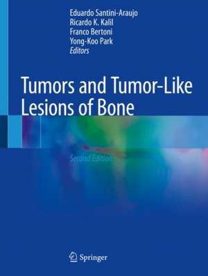 Tumors and Tumor-Like Lesions of Bone de Eduardo Santini-Araujo