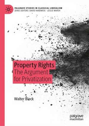 Property Rights: The Argument for Privatization de Walter E. Block