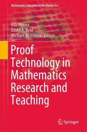 Proof Technology in Mathematics Research and Teaching de Gila Hanna