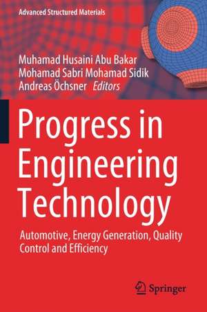 Progress in Engineering Technology: Automotive, Energy Generation, Quality Control and Efficiency de Muhamad Husaini Abu Bakar