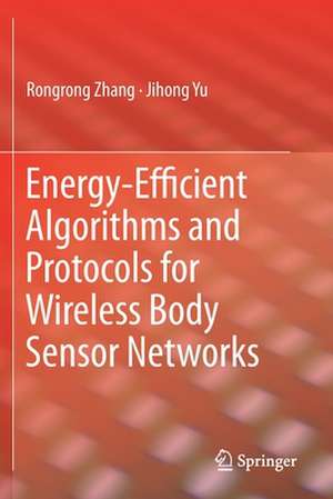 Energy-Efficient Algorithms and Protocols for Wireless Body Sensor Networks de Rongrong Zhang