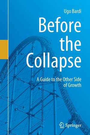 Before the Collapse: A Guide to the Other Side of Growth de Ugo Bardi