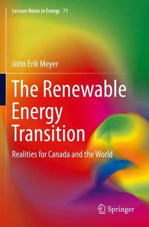 The Renewable Energy Transition: Realities for Canada and the World de John Erik Meyer