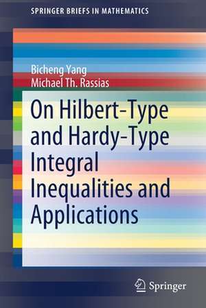 On Hilbert-Type and Hardy-Type Integral Inequalities and Applications de Bicheng Yang