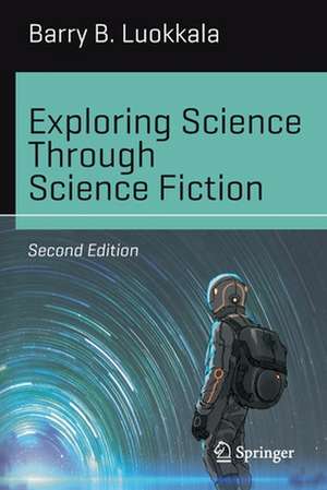 Exploring Science Through Science Fiction de Barry B. Luokkala