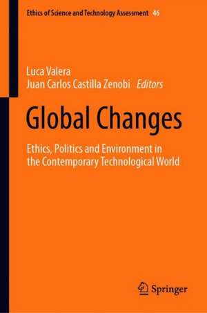 Global Changes: Ethics, Politics and Environment in the Contemporary Technological World de Luca Valera