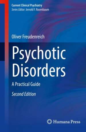 Psychotic Disorders: A Practical Guide de Oliver Freudenreich