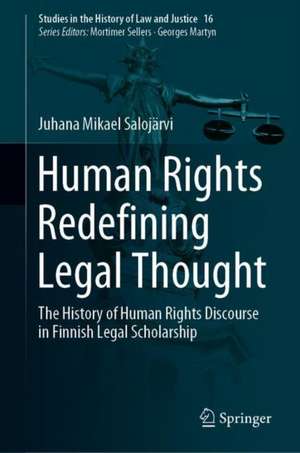 Human Rights Redefining Legal Thought: The History of Human Rights Discourse in Finnish Legal Scholarship de Juhana Mikael Salojärvi