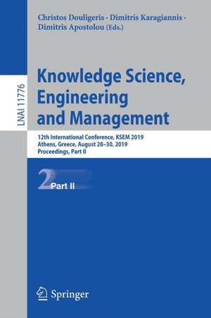 Knowledge Science, Engineering and Management: 12th International Conference, KSEM 2019, Athens, Greece, August 28–30, 2019, Proceedings, Part II de Christos Douligeris