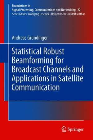 Statistical Robust Beamforming for Broadcast Channels and Applications in Satellite Communication de Andreas Gründinger