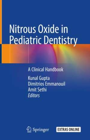 Nitrous Oxide in Pediatric Dentistry: A Clinical Handbook de Kunal Gupta