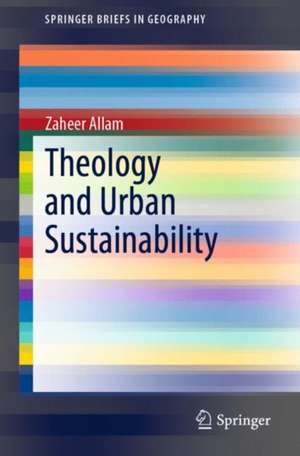 Theology and Urban Sustainability de Zaheer Allam