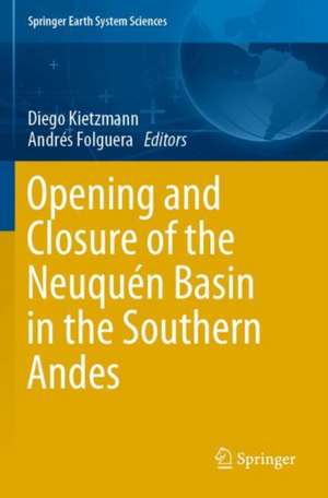 Opening and Closure of the Neuquén Basin in the Southern Andes de Diego Kietzmann