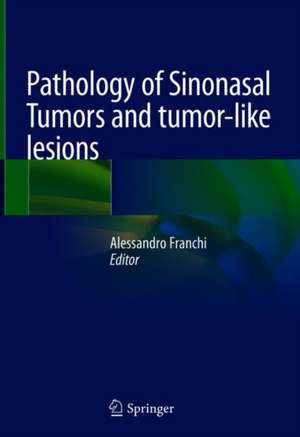 Pathology of Sinonasal Tumors and Tumor-Like Lesions de Alessandro Franchi