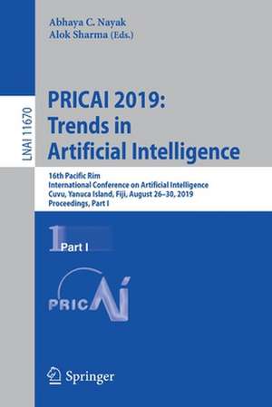 PRICAI 2019: Trends in Artificial Intelligence: 16th Pacific Rim International Conference on Artificial Intelligence, Cuvu, Yanuca Island, Fiji, August 26–30, 2019, Proceedings, Part I de Abhaya C. Nayak