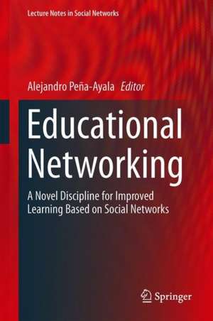 Educational Networking: A Novel Discipline for Improved Learning Based on Social Networks de Alejandro Peña-Ayala